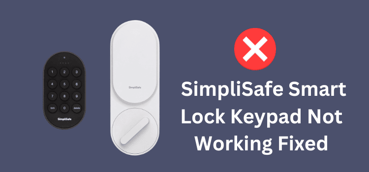  SimpliSafe Smart Lock Keypad Not Working 