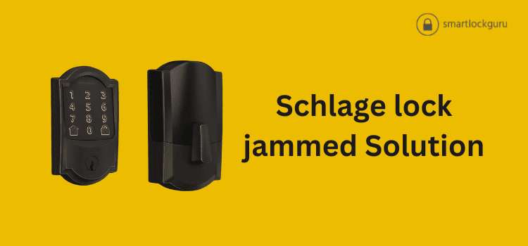 Schlage Lock Jammed: The Complete Solution